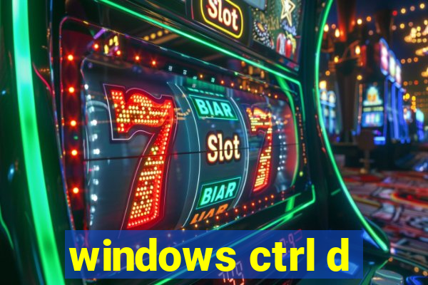 windows ctrl d